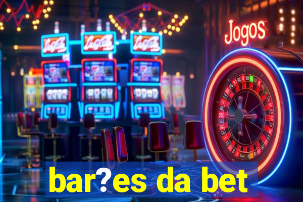 bar?es da bet