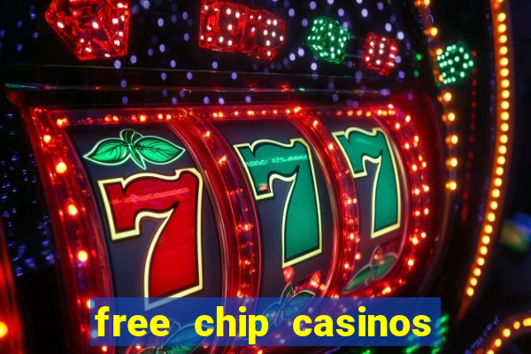 free chip casinos no deposit