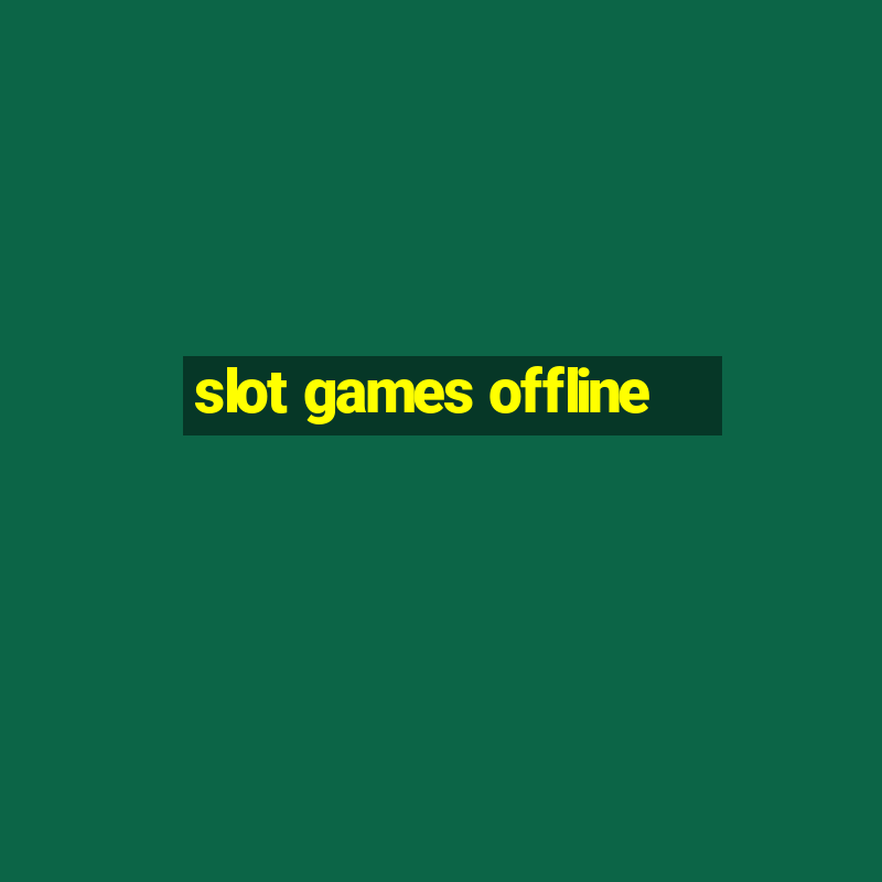 slot games offline