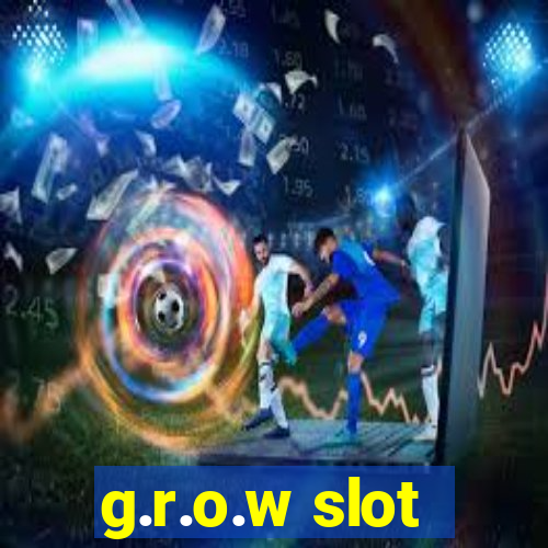 g.r.o.w slot