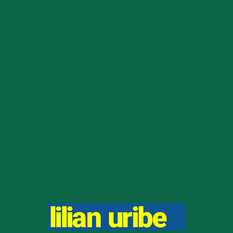 lilian uribe