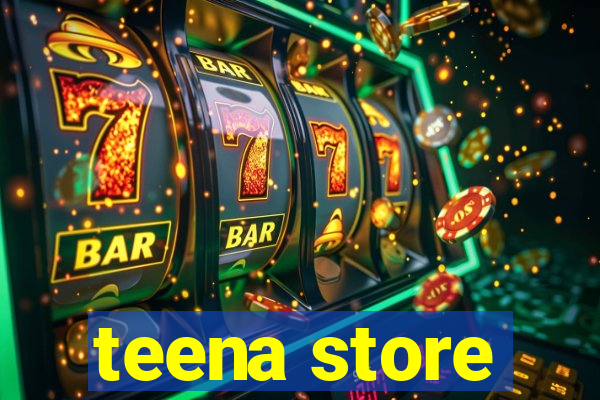 teena store