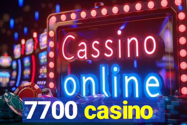 7700 casino