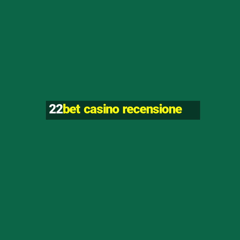 22bet casino recensione