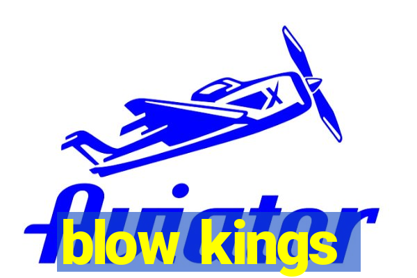 blow kings