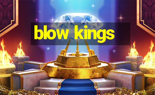 blow kings