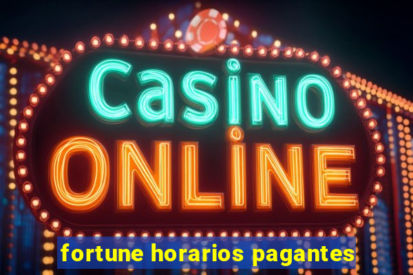 fortune horarios pagantes