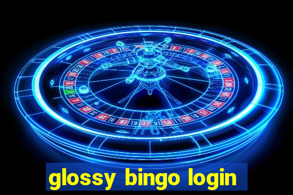 glossy bingo login