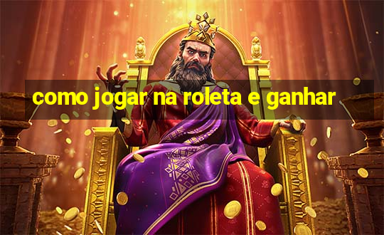 como jogar na roleta e ganhar