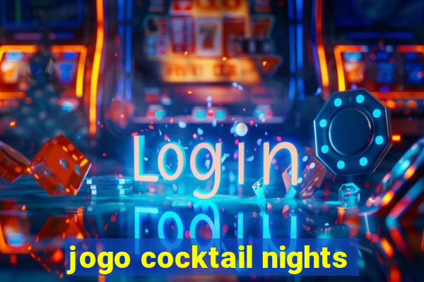 jogo cocktail nights