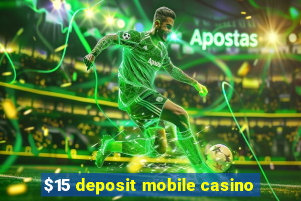 $15 deposit mobile casino