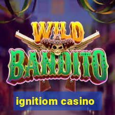 ignitiom casino