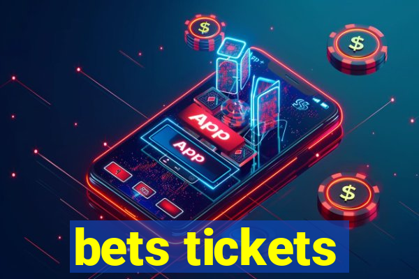 bets tickets