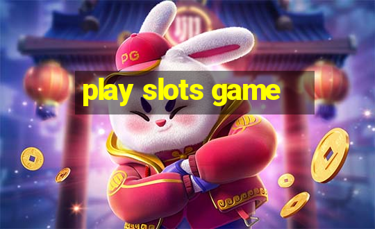 play slots game