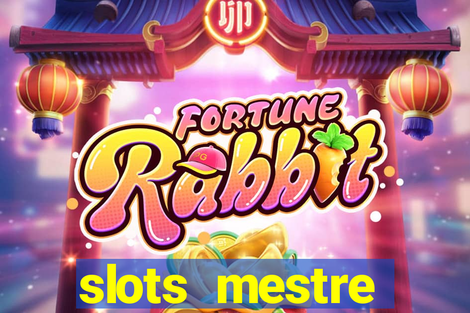 slots  mestre