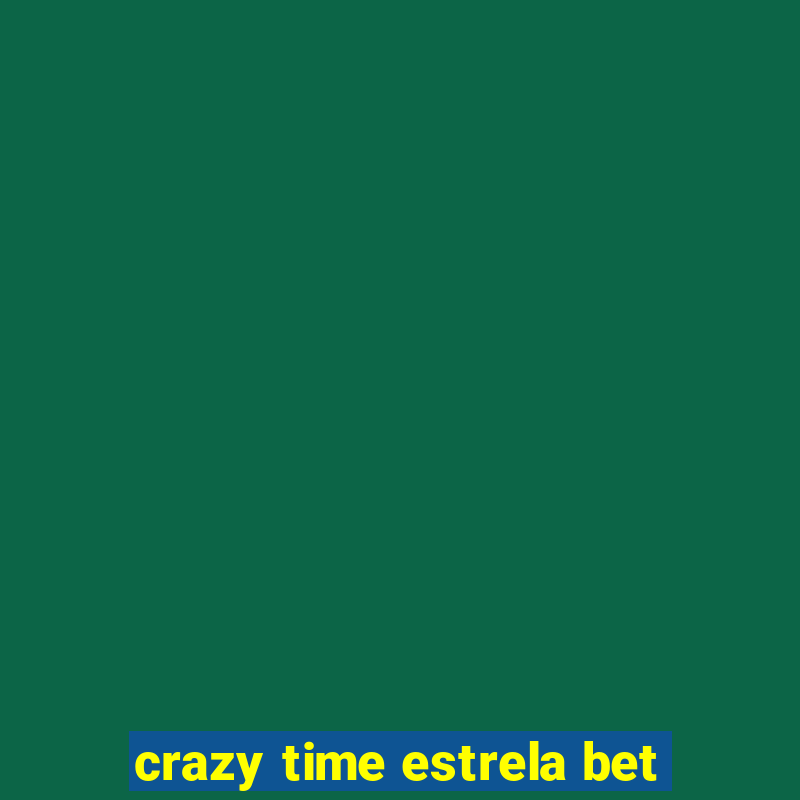 crazy time estrela bet