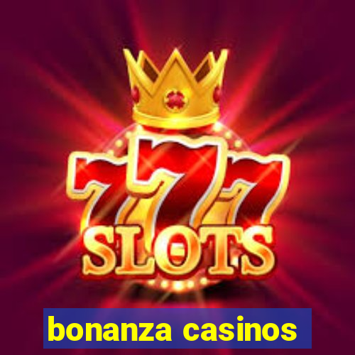 bonanza casinos