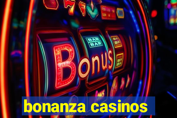 bonanza casinos