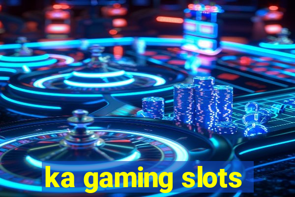 ka gaming slots