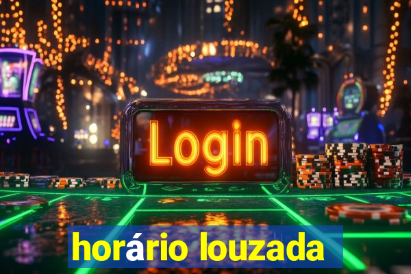 horário louzada