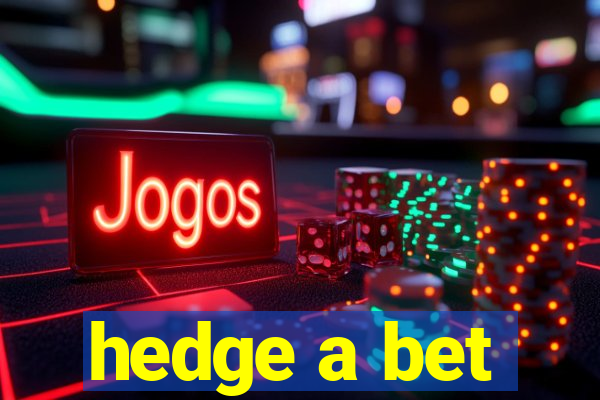 hedge a bet