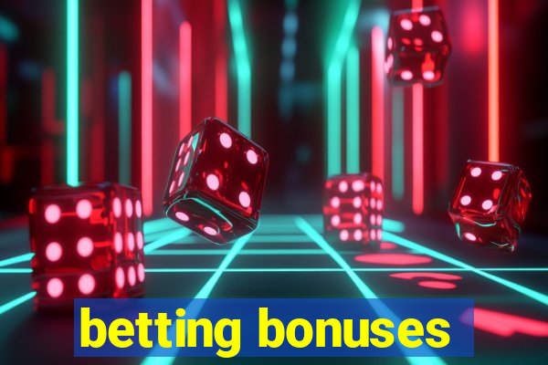 betting bonuses