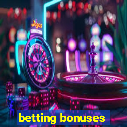 betting bonuses