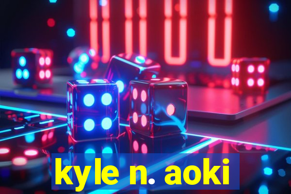 kyle n. aoki