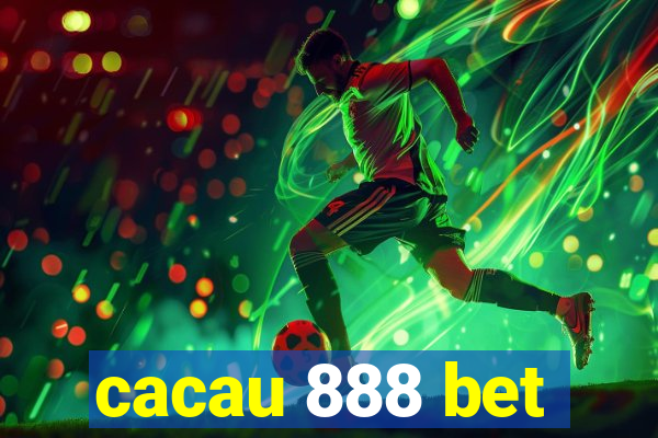 cacau 888 bet