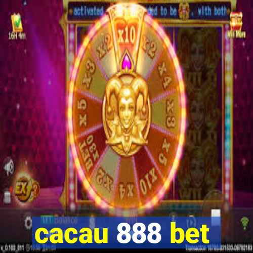 cacau 888 bet