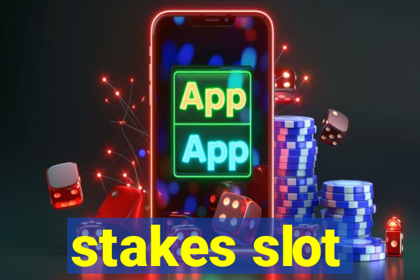 stakes slot