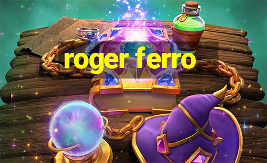 roger ferro