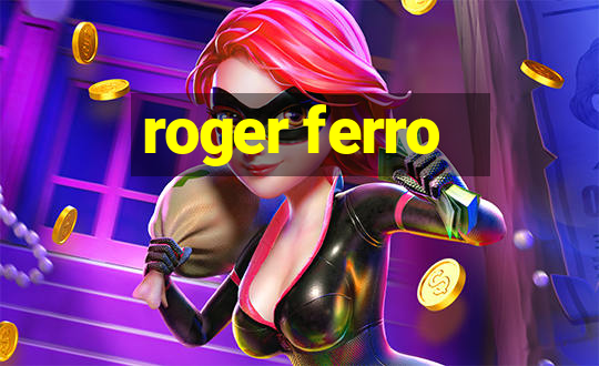 roger ferro