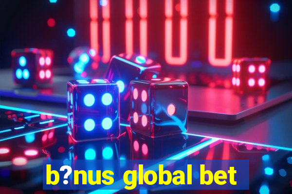 b?nus global bet