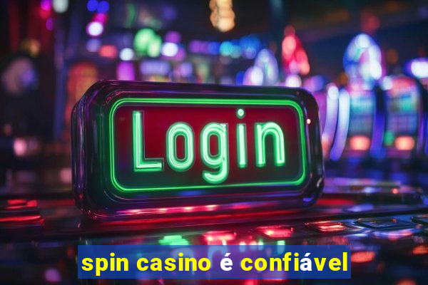 spin casino é confiável