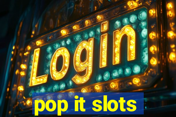 pop it slots