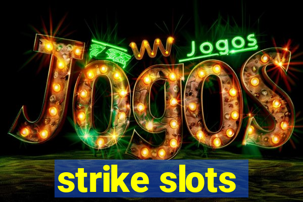 strike slots