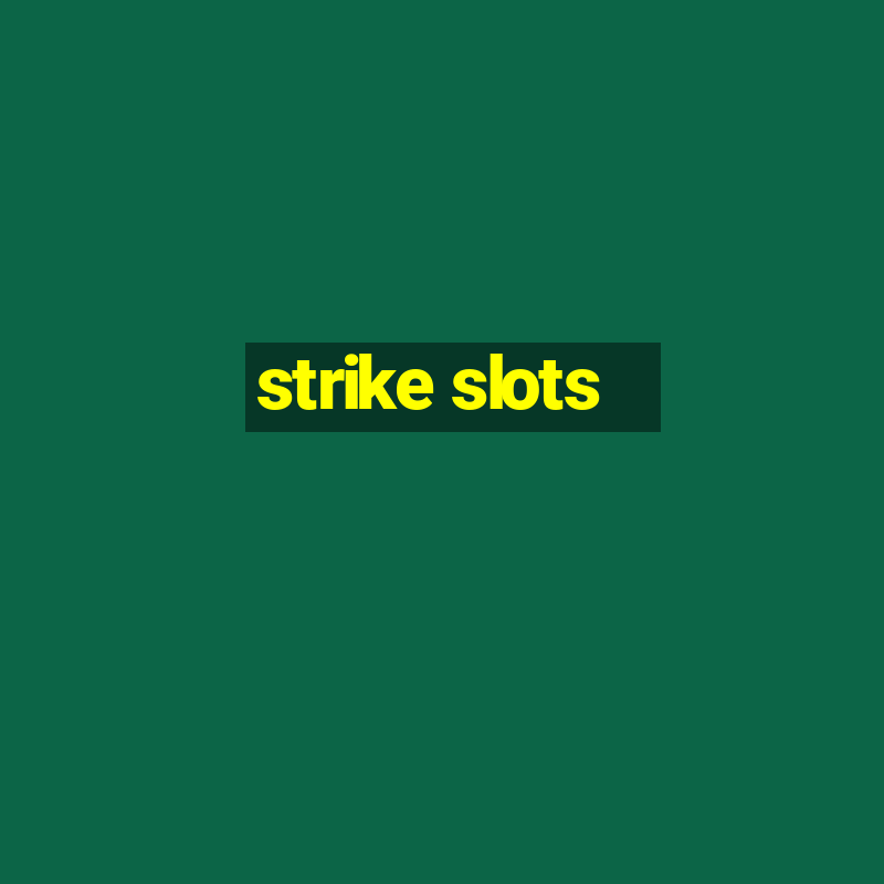 strike slots