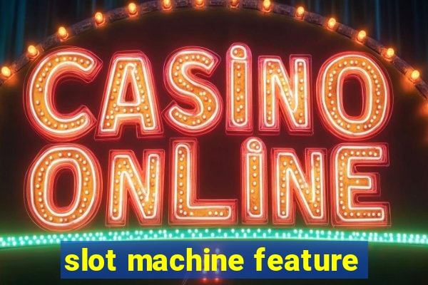 slot machine feature