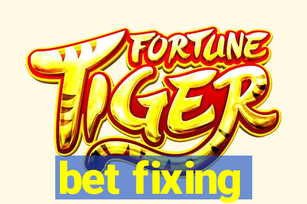 bet fixing