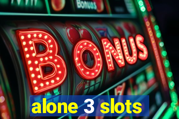 alone 3 slots