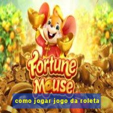 como jogar jogo da roleta