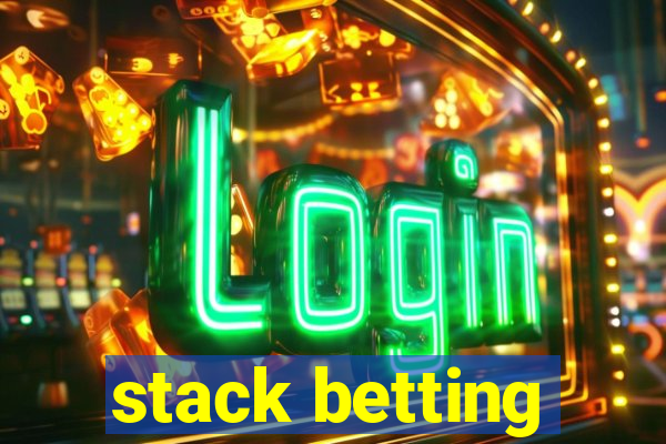 stack betting