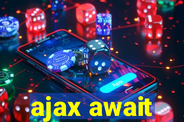 ajax await