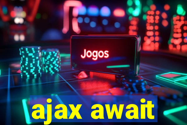 ajax await