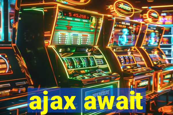 ajax await