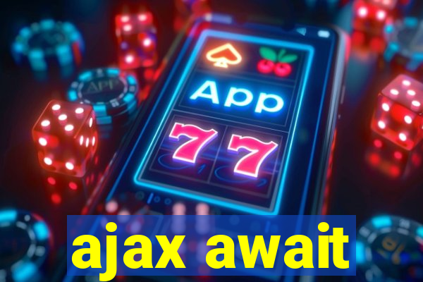 ajax await