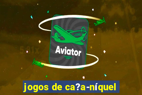 jogos de ca?a-níquel