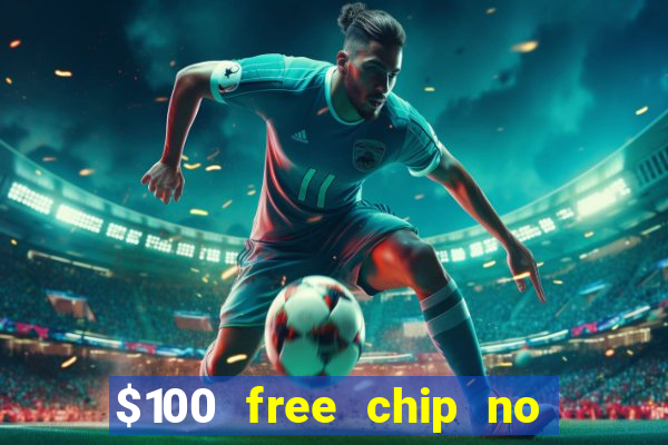 $100 free chip no deposit casino