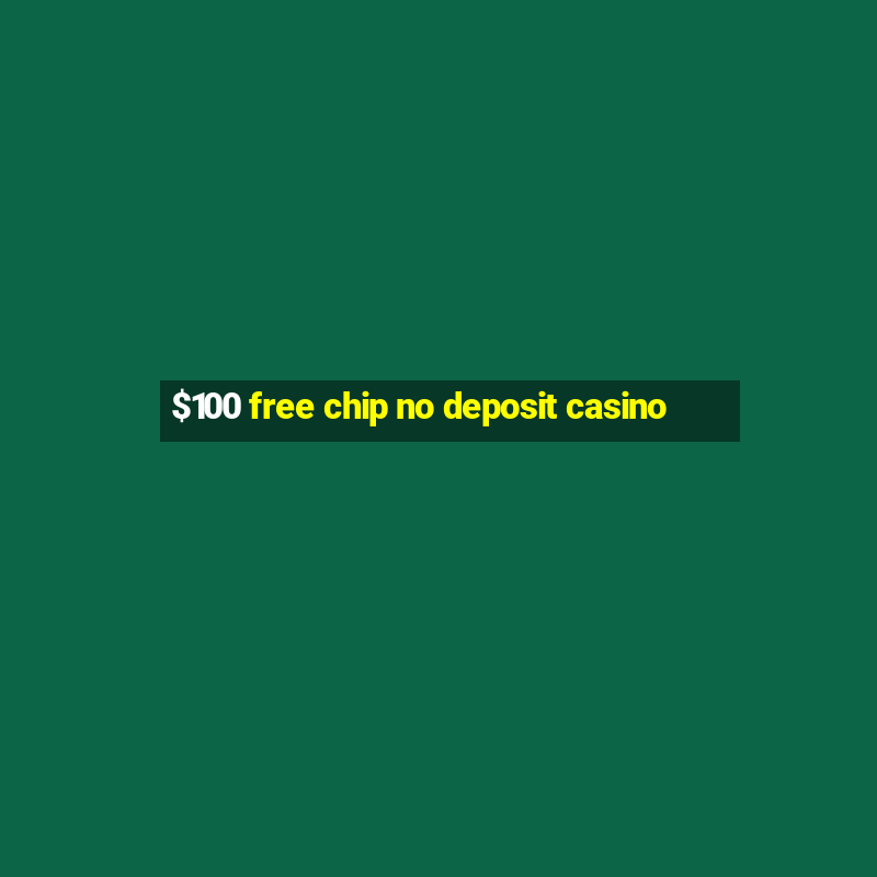 $100 free chip no deposit casino